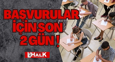 BAŞVURULAR İÇİN SON 2 GÜN!