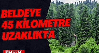 BELDEYE 45 KİLOMETRE UZAKLIKTA