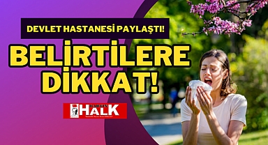 BELİRTİLERE DİKKAT!