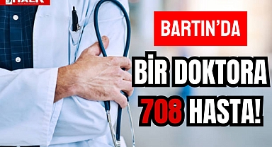 BİR DOKTORA 708 HASTA!
