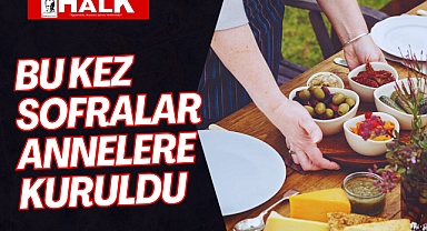 Bu Kez Sofralar Annelere Kuruldu