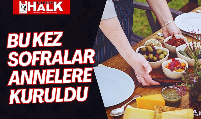 Bu Kez Sofralar Annelere Kuruldu