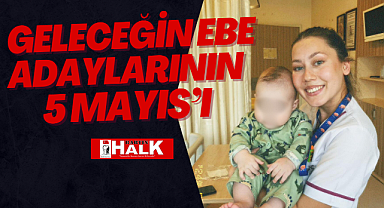 Ebe Adaylarının 5 Mayıs'ı
