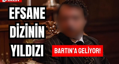 EFSANE DİZİNİN YILDIZI BARTIN'A GELİYOR!