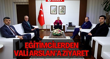 EĞİTİMCİLERDEN VALİ ARSLAN'A ZİYARET