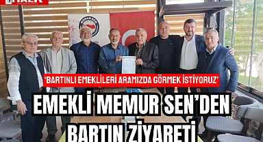 EMEKLİ MEMUR SEN’DEN BARTIN ZİYARETİ