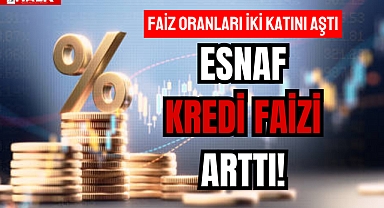 ESNAF KREDİ FAİZİ ARTTI!