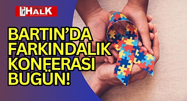Farkındalık Konferası Bugün!