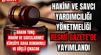 HAKİM VE SAVCI YARDIMCILIĞI YÖNETMELİĞİ RESMİ GAZETE'DE YAYIMLANDI