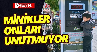MİNİKLER ONLARI UNUTMUYOR!