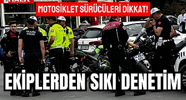 MOTOSİKLET SÜRÜCÜLERİ DİKKAT!