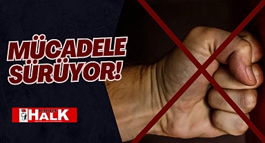 MÜCADELE SÜRÜYOR!