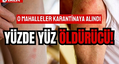 O MAHALLELER KARANTİNAYA ALINDI
