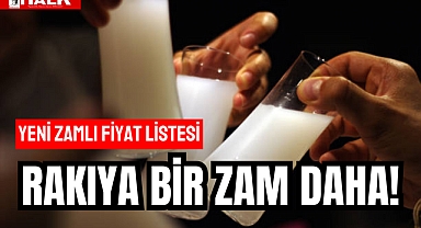 RAKIYA BİR ZAM DAHA!
