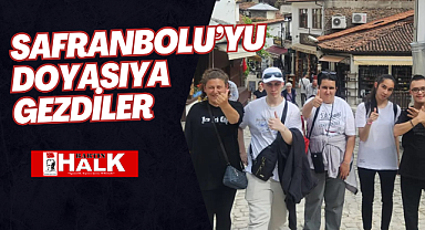 Safranbolu'yu Doyasıya Gezdiler