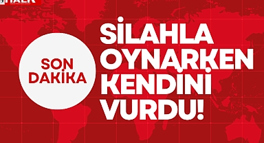 SİLAHLA OYNARKEN KENDİNİ VURDU!