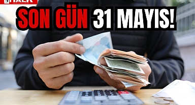 SON GÜN 31 MAYIS!