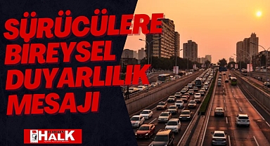 SÜRÜCÜLERE, BİREYSEL DUYARLILIK MESAJI