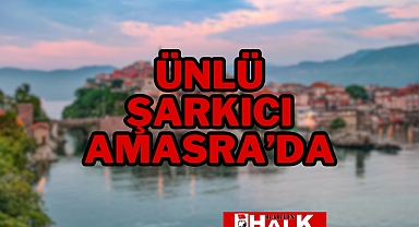 ÜNLÜ ŞARKICI AMASRA'DA