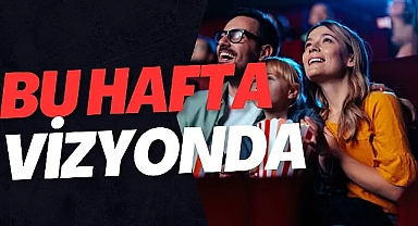 VİZYONDA BU HAFTA