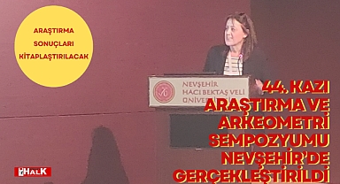44. Kazı, Araştırma ve Arkeometri Sempozyumu Nevşehir’de Gerçekleştirildi