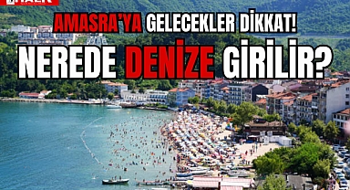 AMASRA’YA GELECEKLER DİKKAT!