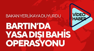 BARTIN'DA BAHİS OPERASYONU
