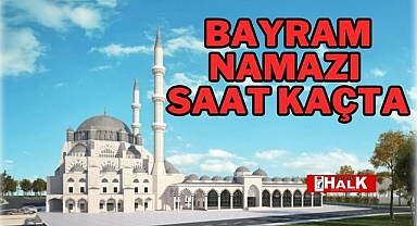 BAYRAM NAMAZI SAAT KAÇTA?