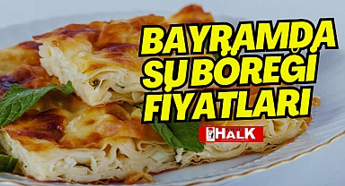 Bayramda Su Böreği Fiyatları