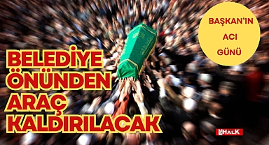 BELEDİYE ÖNÜNDEN ARAÇ KALDIRILACAK
