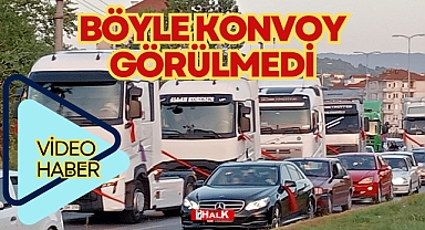 BÖYLE KONVOY GÖRÜLMEDİ