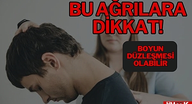 Bu Ağrılara Dikkat! Boyun Düzleşmesi Olabilir