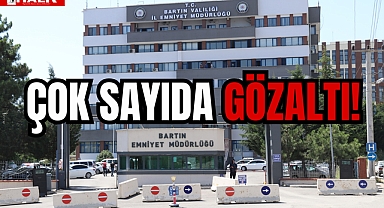 ÇOK SAYIDA GÖZALTI!