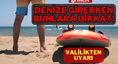 DENİZE GİRERKEN BUNLARA DİKKAT!