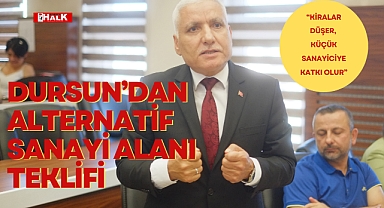Dursun’dan Alternatif Sanayi Alanı Teklifi