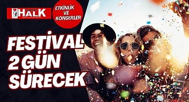FESTİVAL 2 GÜN SÜRECEK
