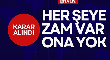 Her şeye zam var ona yok