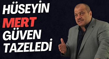 Hüseyin Mert, güven tazeledi
