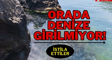 ORADA DENİZE GİRİLMİYOR!