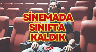SİNEMADA SINIFTA KALDIK