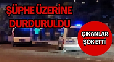 Şüphe üzerine durduruldu