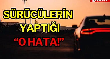 SÜRÜCÜLERİN YAPTIĞI BASİT HATA!