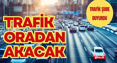 TRAFİK ORADAN AKACAK