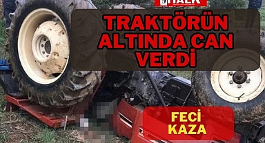 Traktörün altında can verdi