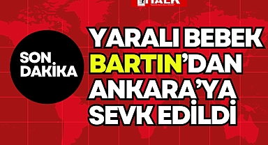Yaralı Bebek Ankara'ya Sevk Edildi!