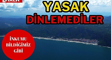 YASAK DİNLEMEDİLER