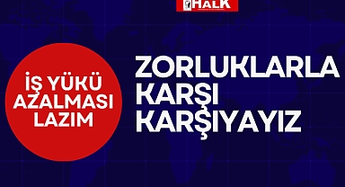 Zorluklarla karşı karşıyayız
