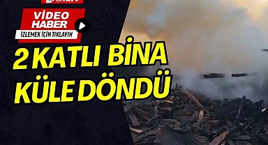 2 katlı bina küle döndü
