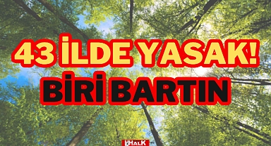 43 ilde yasak!