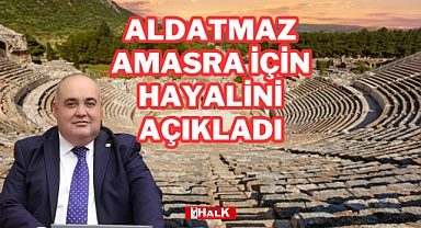 ALDATMAZ, AMASRA İÇİN HAYALİNİ AÇIKLADI